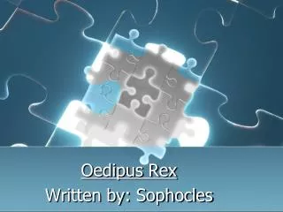 Oedipus Rex Written by: Sophocles