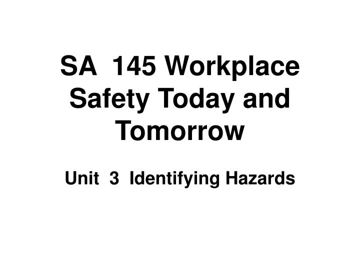 sa 145 workplace safety today and tomorrow
