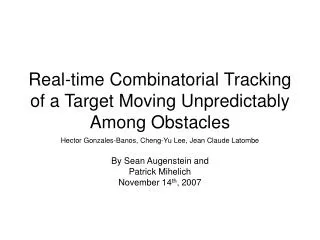 Real-time Combinatorial Tracking of a Target Moving Unpredictably Among Obstacles
