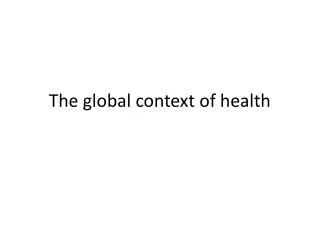 The global context of health
