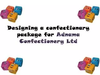Designing a confectionary package for Adnama Confectionery Ltd
