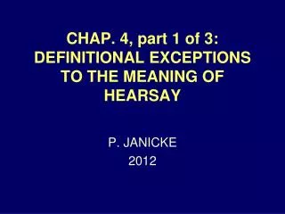 CHAP. 4, part 1 of 3: DEFINITIONAL EXCEPTIONS TO THE MEANING OF HEARSAY
