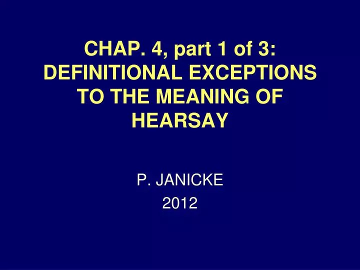 chap 4 part 1 of 3 definitional exceptions to the meaning of hearsay