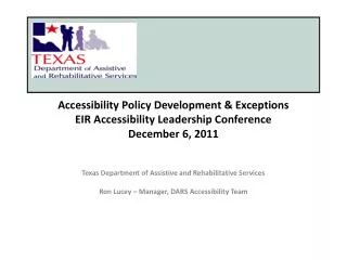Accessibility Policy Development &amp; Exceptions EIR Accessibility Leadership Conference December 6, 2011