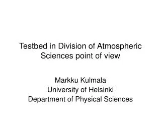 Testbed in Division of Atmospheric Sciences point of view