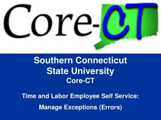 Southern Connecticut State University Core-CT Time and Labor Employee Self Service: Manage Exceptions (Errors)