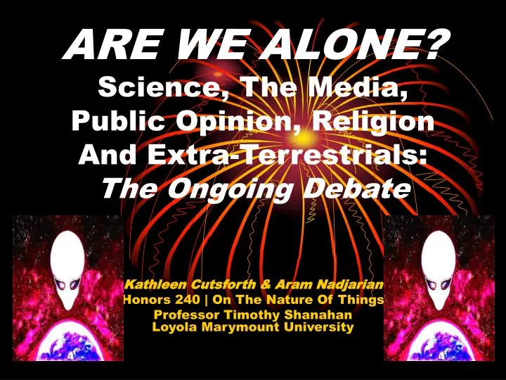 are we alone science the media public opinion religion and extra terrestrials the ongoing debate
