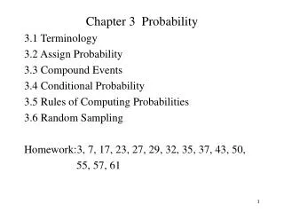 Chapter 3 Probability 3.1 Terminology				 3.2 Assign Probability			 3.3 Compound Events			 3.4 Conditional Probability