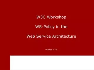 W3C Workshop WS-Policy in the Web Service Architecture