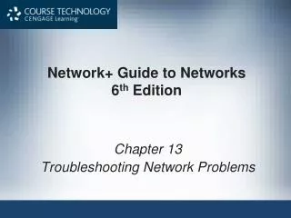 Network+ Guide to Networks 6 th Edition