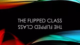 The Flipped class