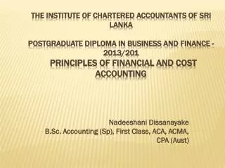 Nadeeshani Dissanayake B.Sc. Accounting ( Sp ), First Class, ACA, ACMA, CPA ( Aust )