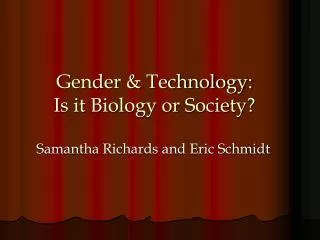 Gender &amp; Technology: Is it Biology or Society?
