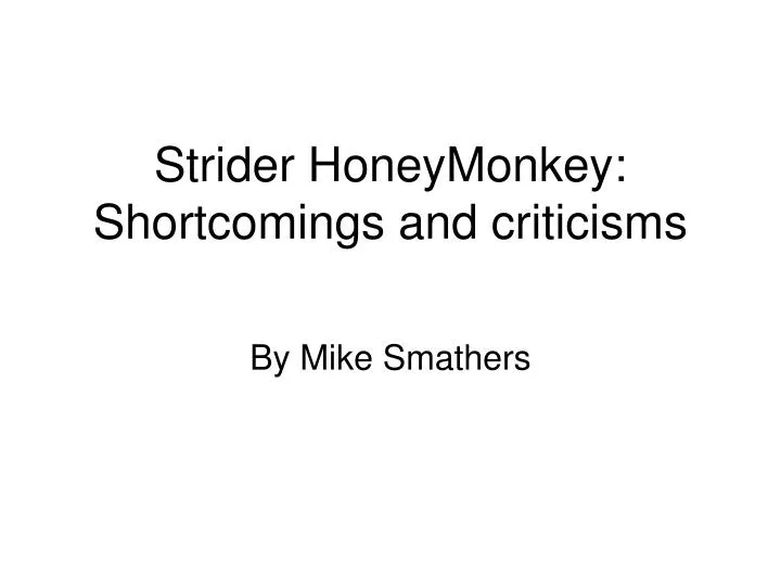 strider honeymonkey shortcomings and criticisms