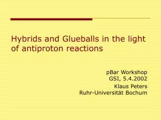 Hybrids and Glueballs in the light of antiproton reactions