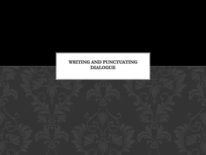 writing and punctuating dialogue