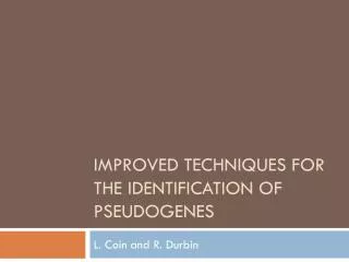 Improved techniques for the identification of pseudogenes