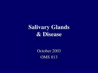 Salivary Glands &amp; Disease