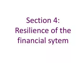 Section 4: Resilience of the financial sytem