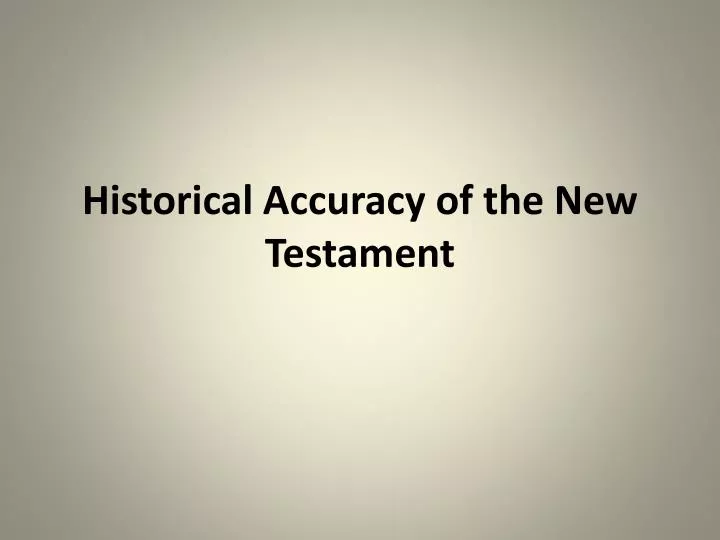 historical accuracy of the new testament