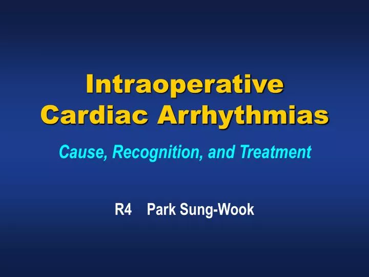 intraoperative cardiac arrhythmias cause recognition and treatment