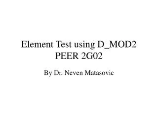 Element Test using D_MOD2 PEER 2G02