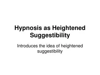 Hypnosis as Heightened Suggestibility