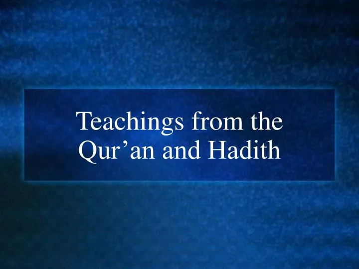 teachings from the qur an and hadith