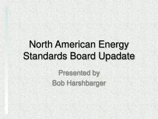 North American Energy Standards Board Upadate