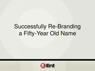 Successfully Re-Branding a Fifty-Year Old Name