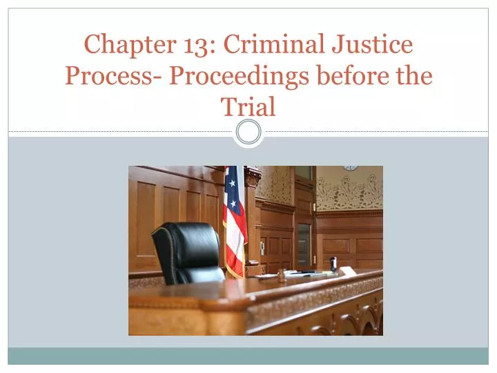 chapter 13 criminal justice process proceedings before the trial