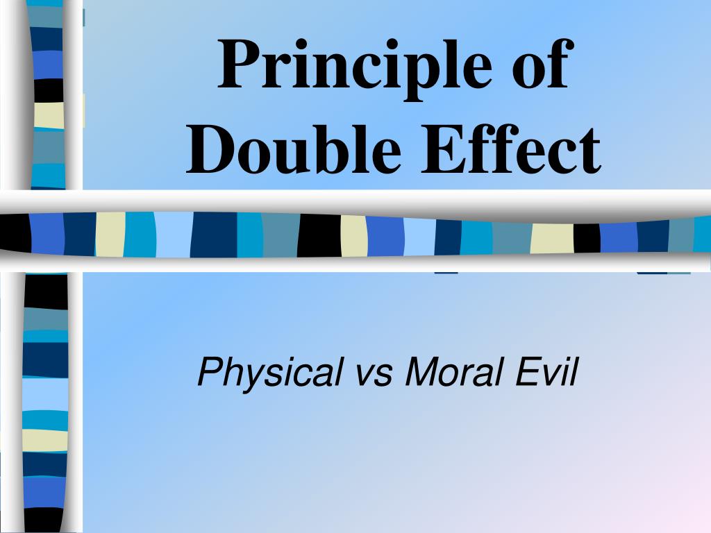 PPT - Principle of Double Effect PowerPoint Presentation, free download ...