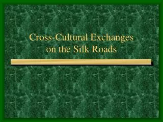 Cross-Cultural Exchanges on the Silk Roads