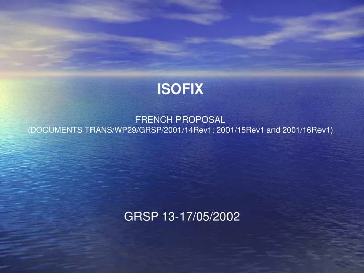 isofix french proposal documents trans wp29 grsp 2001 14rev1 2001 15rev1 and 2001 16rev1