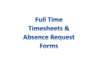 Full Time Timesheets &amp; Absence Request Forms