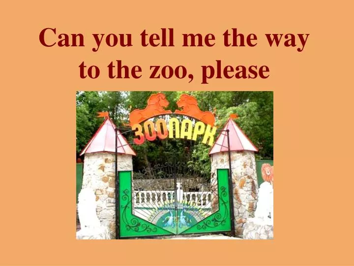 can you tell me the way to the zoo please