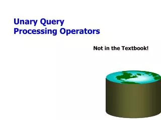 Unary Query Processing Operators