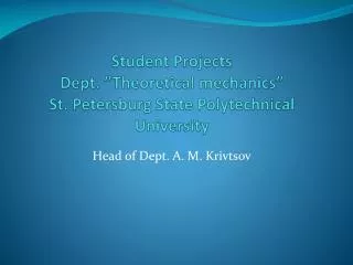Student Projects Dept. ”Theoretical mechanics” St. Petersburg State Polytechnical University
