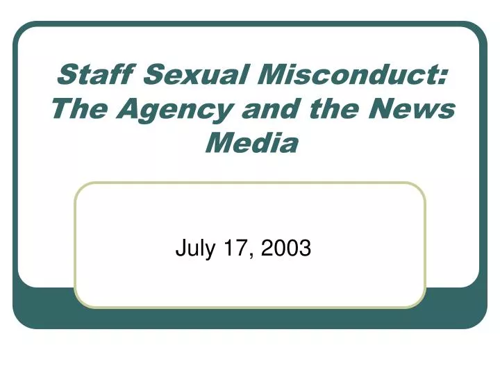 staff sexual misconduct the agency and the news media