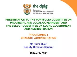PRESENTATION TO THE PORTFOLIO COMMITTEE ON PROVINCIAL AND LOCAL GOVERNMENT AND THE SELECT COMMITTEE ON LOCAL GOVERNMEN