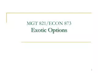 MGT 821/ECON 873 Exotic Options