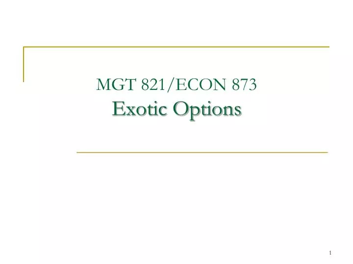 mgt 821 econ 873 exotic options