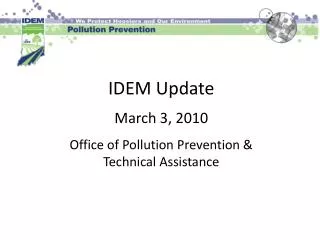 IDEM Update March 3, 2010 Office of Pollution Prevention &amp; Technical Assistance