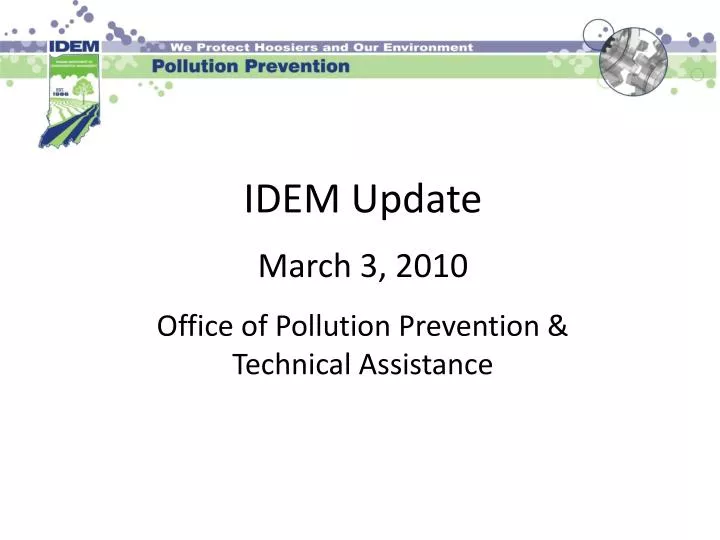 idem update march 3 2010 office of pollution prevention technical assistance