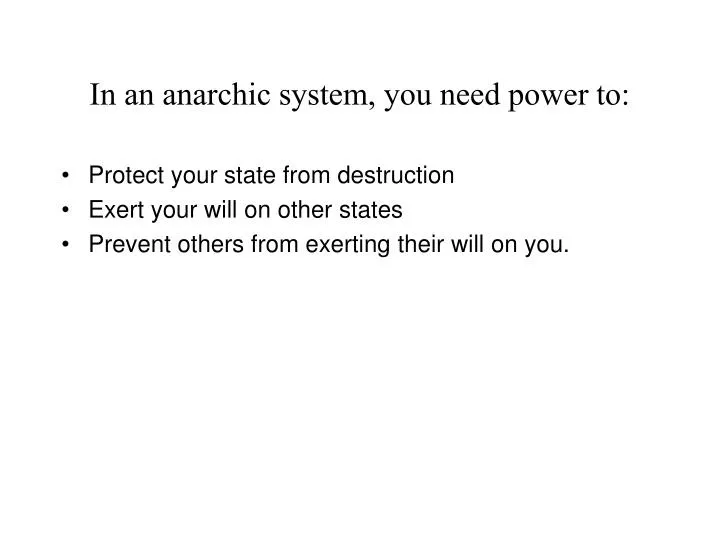 in an anarchic system you need power to