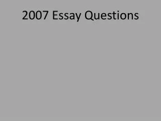 2007 Essay Questions