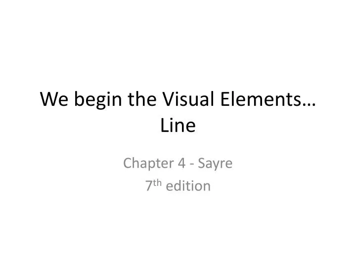 we begin the visual elements line