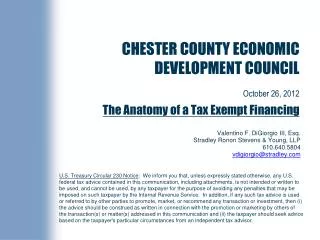 CHESTER COUNTY ECONOMIC DEVELOPMENT COUNCIL October 26, 2012 The Anatomy of a Tax Exempt Financing