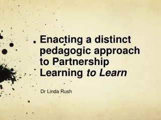 Enacting a distinct pedagogic approach to Partnership Learning to Learn