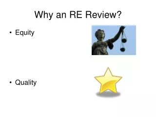Why an RE Review?
